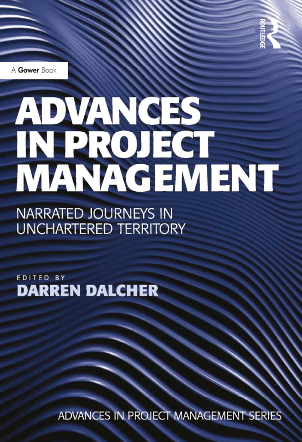 Advances in Project Management Narrated Journeys in Uncharted Territory 1st Edition â€“ PDF/EPUB Version Downloadable
