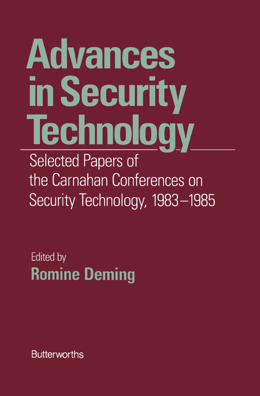 Advances in Security Technology Selected Papers of the Carnahan Conferences on Security Technology 1983-1985  â€“ PDF/EPUB Version Downloadable
