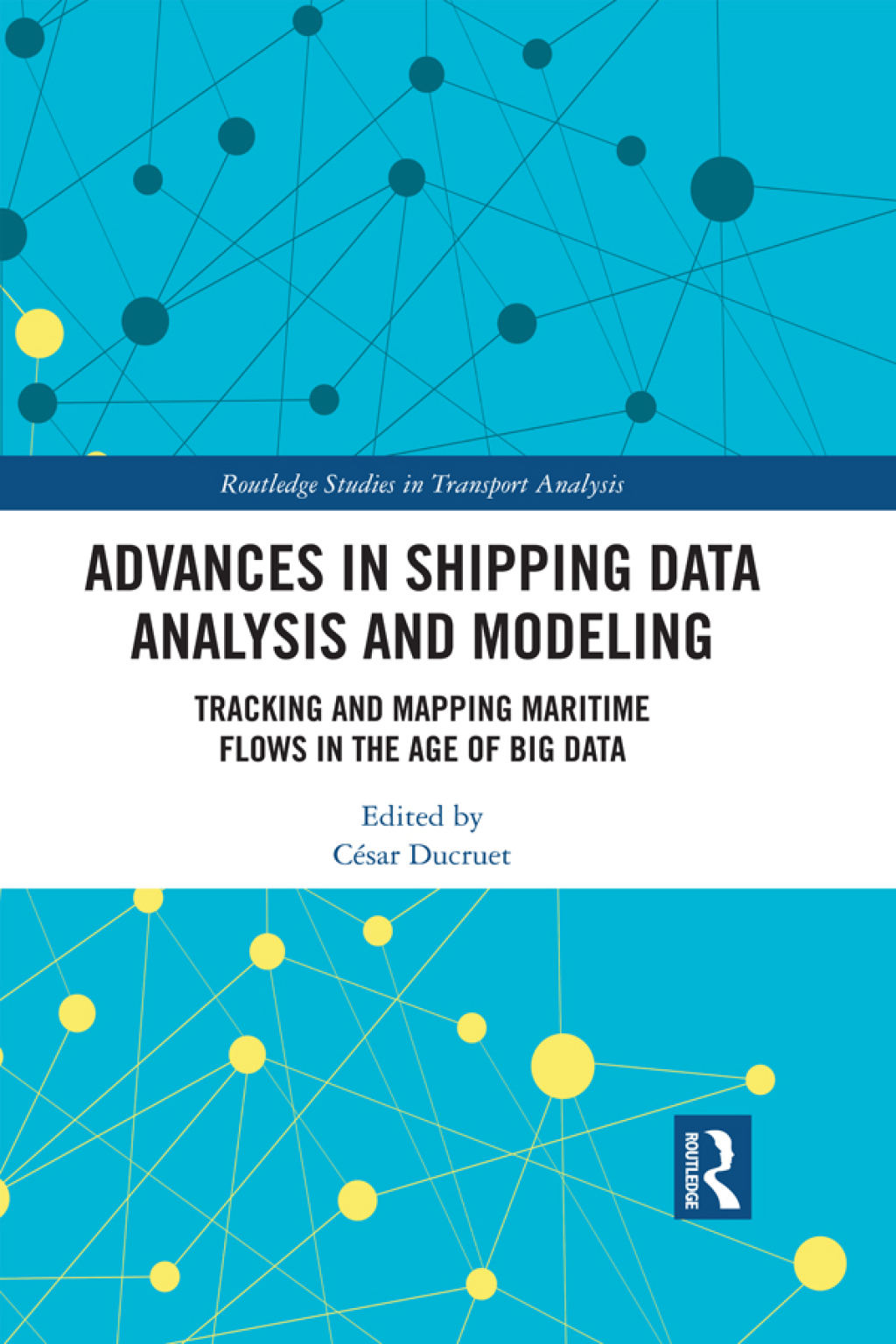 Advances in Shipping Data Analysis and Modeling Tracking and Mapping Maritime Flows in the Age of Big Data 1st Edition â€“ PDF/EPUB Version Downloadable