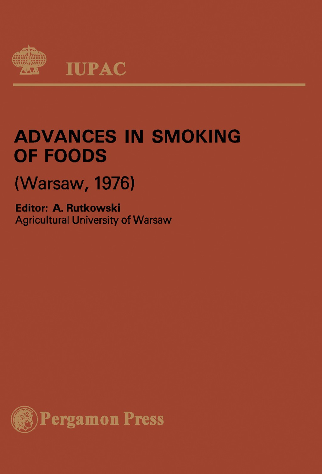 Advances in Smoking of Foods Plenary Lectures Presented at the International Symposium on Advances in Smoking of Foods, Warsaw, Poland, 8 - 10 September, 1976 - (PDF/EPUB Version)