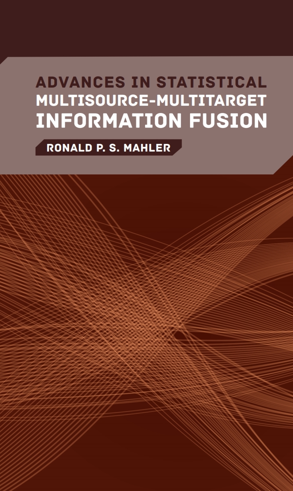 Advances in Statistical Multisource-Multitarget Information Fusion 1st Edition â€“ PDF/EPUB Version Downloadable