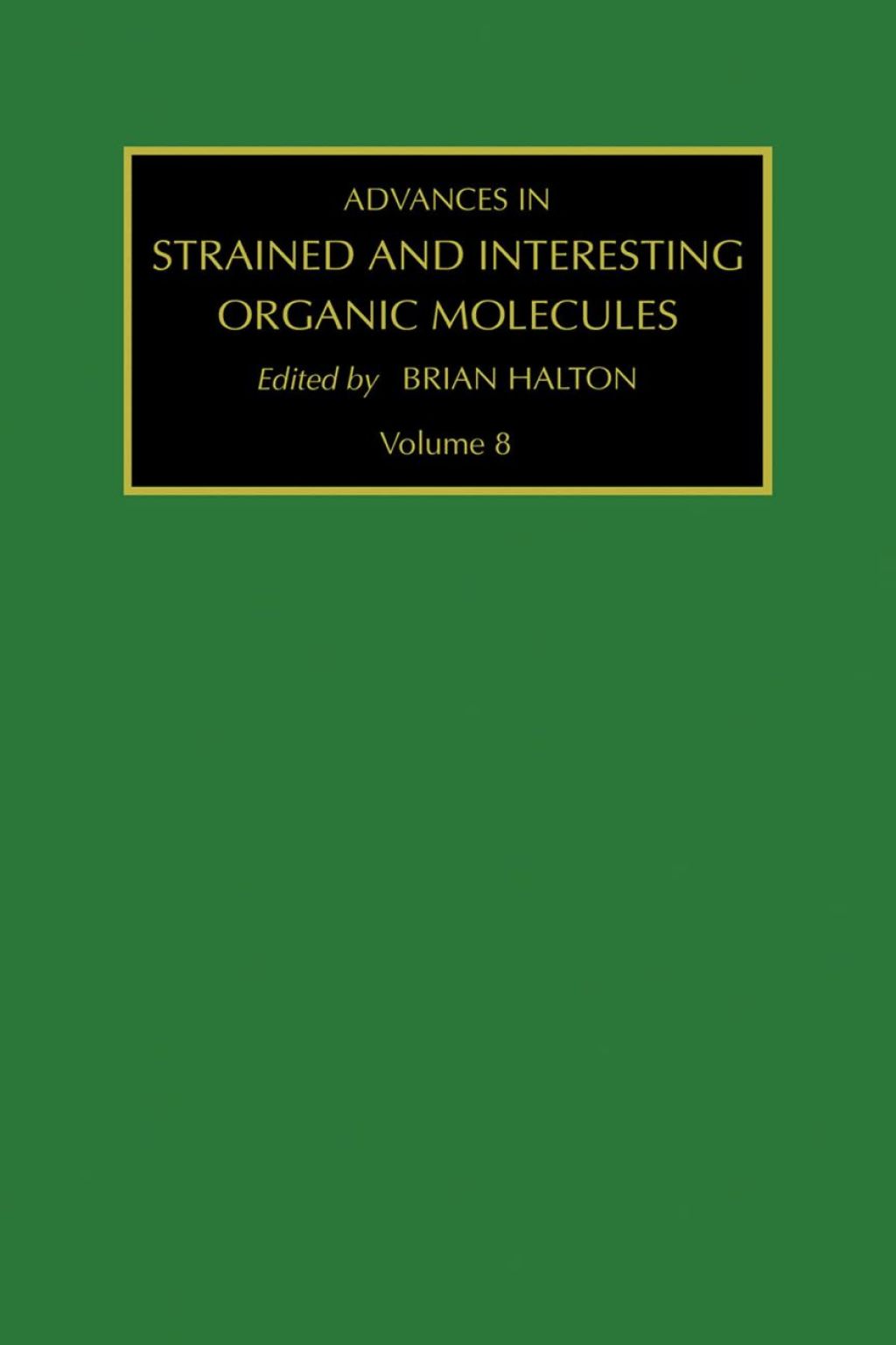 Advances in Strained and Interesting Organic Molecules, Volume 8 â€“ PDF/EPUB Version Downloadable