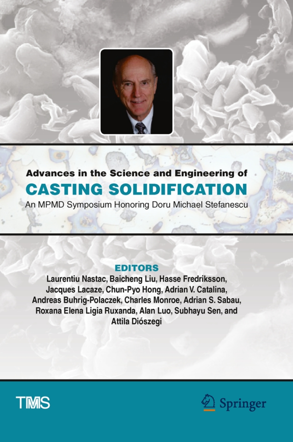 Advances in the Science and Engineering of Casting Solidification An MPMD Symposium Honoring Doru Michael Stefanescu â€“ PDF/EPUB Version Downloadable