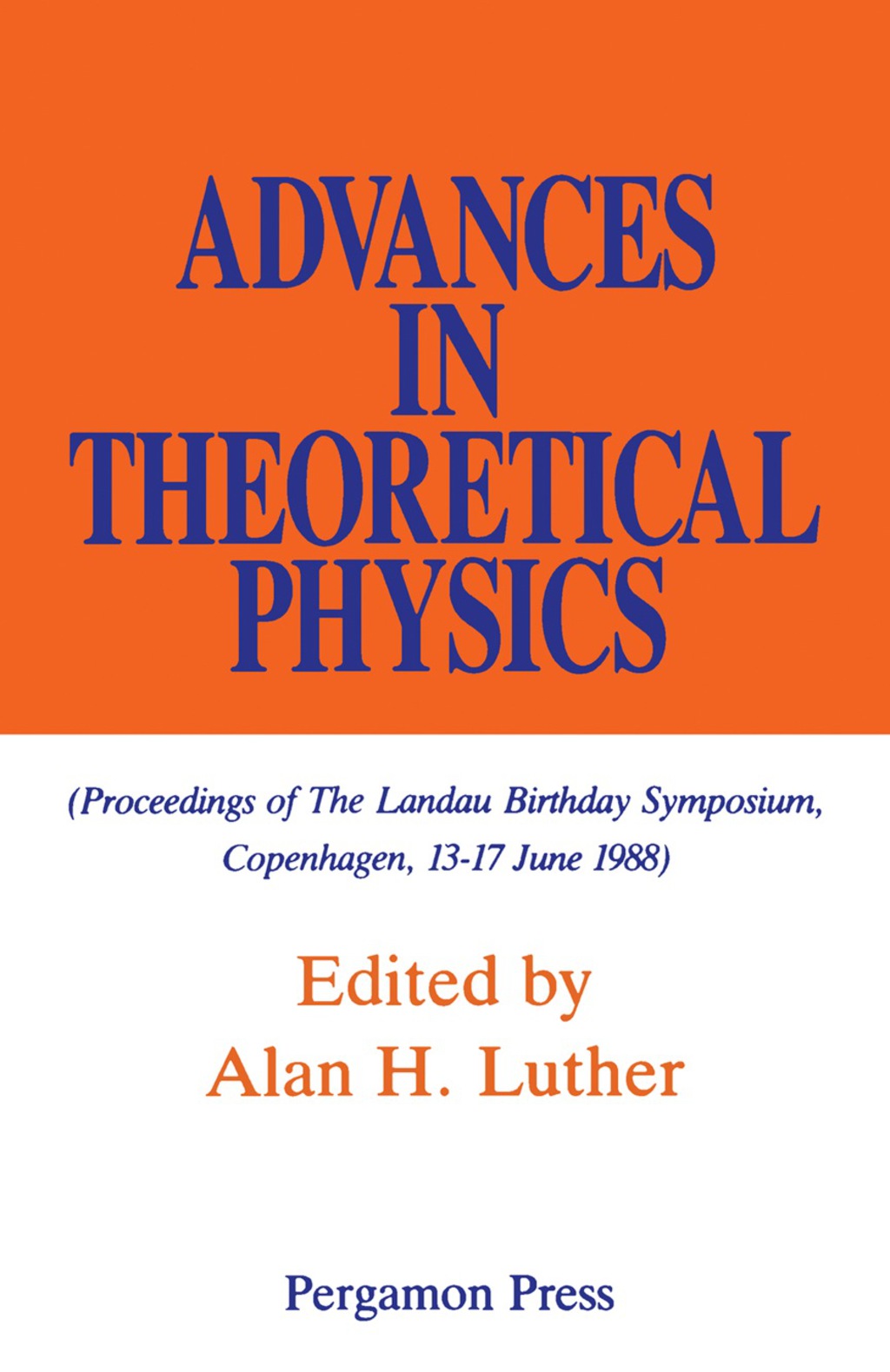 Advances in Theoretical Physics Proceedings of the Landau Birthday Symposium, Copenhagen, 13-17 June 1988  â€“ PDF/EPUB Version Downloadable