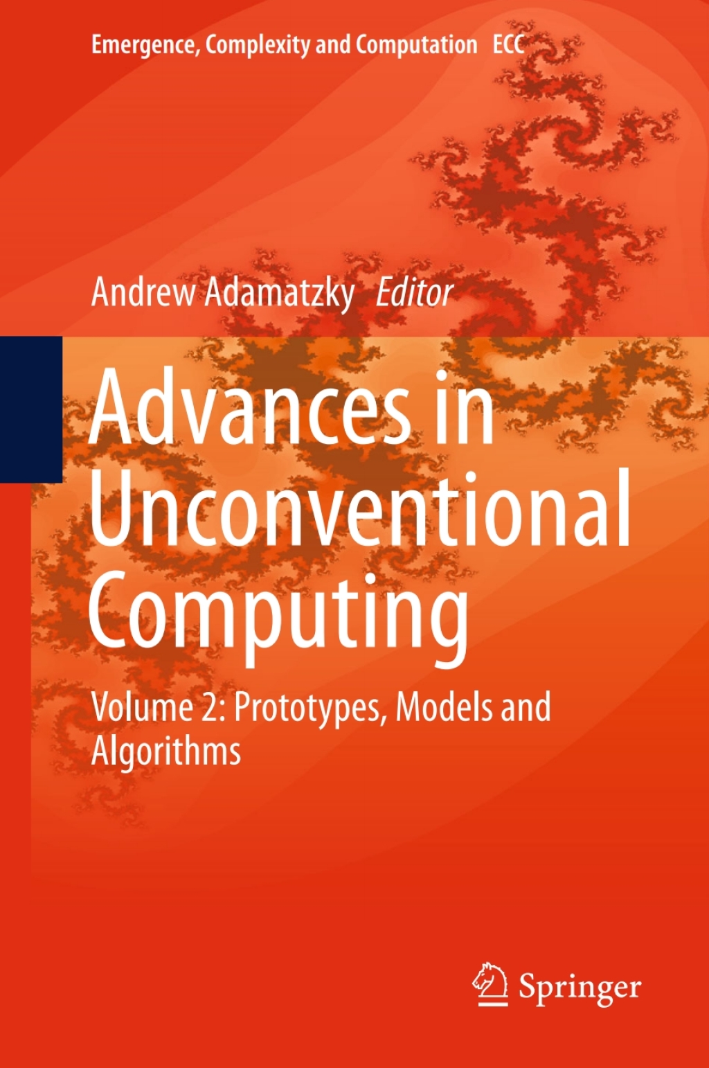 Advances in Unconventional Computing Volume 2: Prototypes, Models and ...