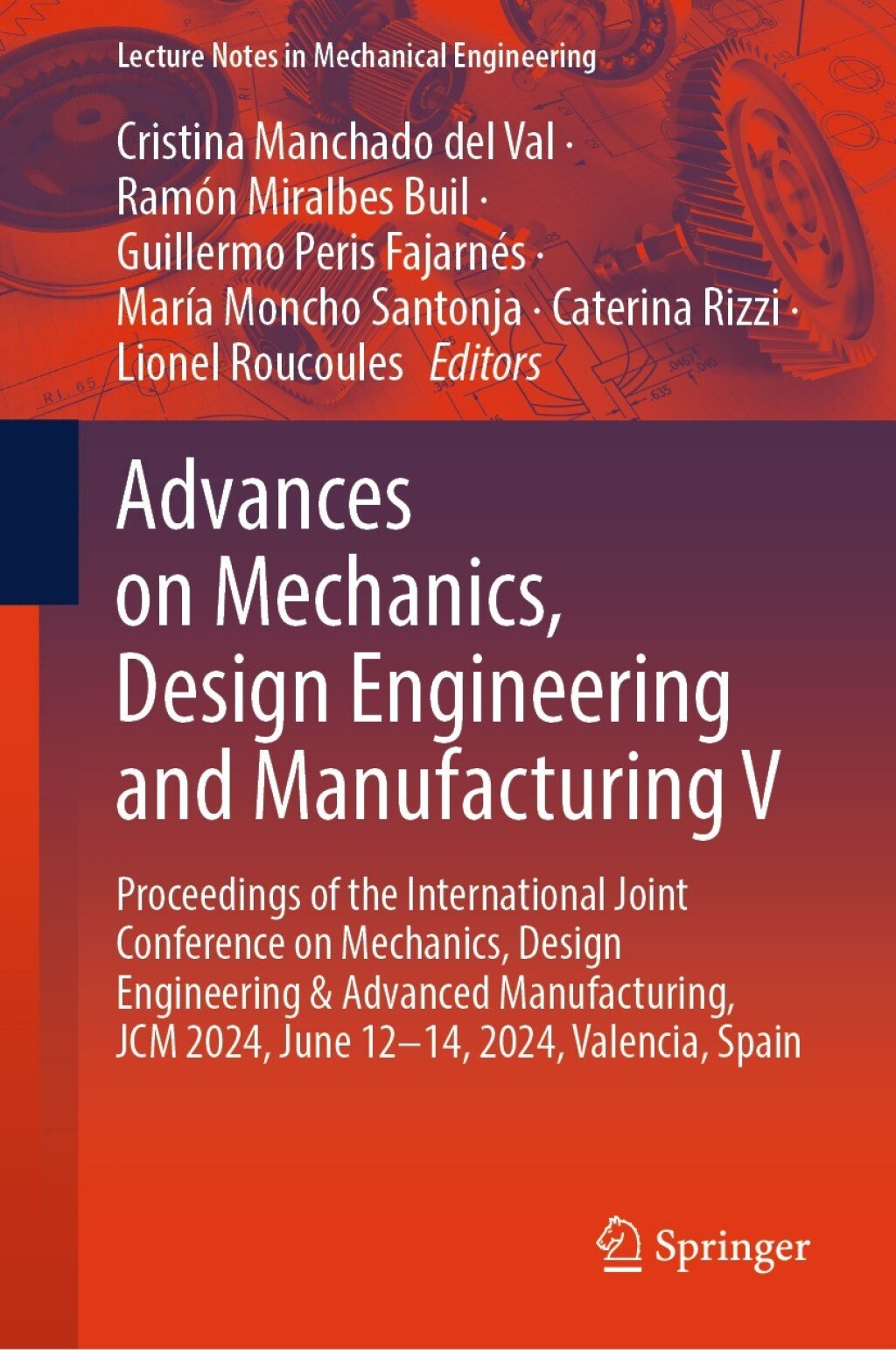 Advances on Mechanics, Design Engineering and Manufacturing V Proceedings of the International Joint Conference on Mechanics, Design Engineering & Advanced Manufacturing, JCM 2024, June 12â€“14, 2024, Valencia, Spain â€“ PDF/EPUB Version Downloadable