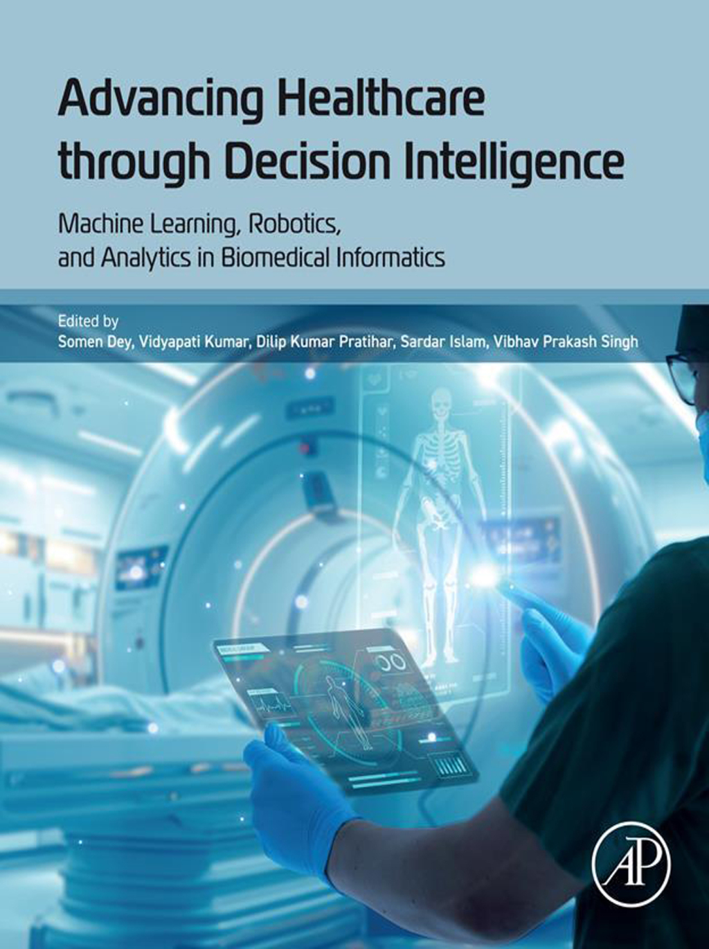 Advancing Healthcare through Decision Intelligence Machine Learning, Robotics, and Analytics in Biomedical Informatics â€“ PDF/EPUB Version Downloadable
