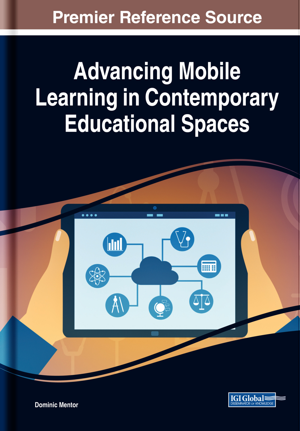 Advancing Mobile Learning in Contemporary Educational Spaces â€“ PDF/EPUB Version Downloadable