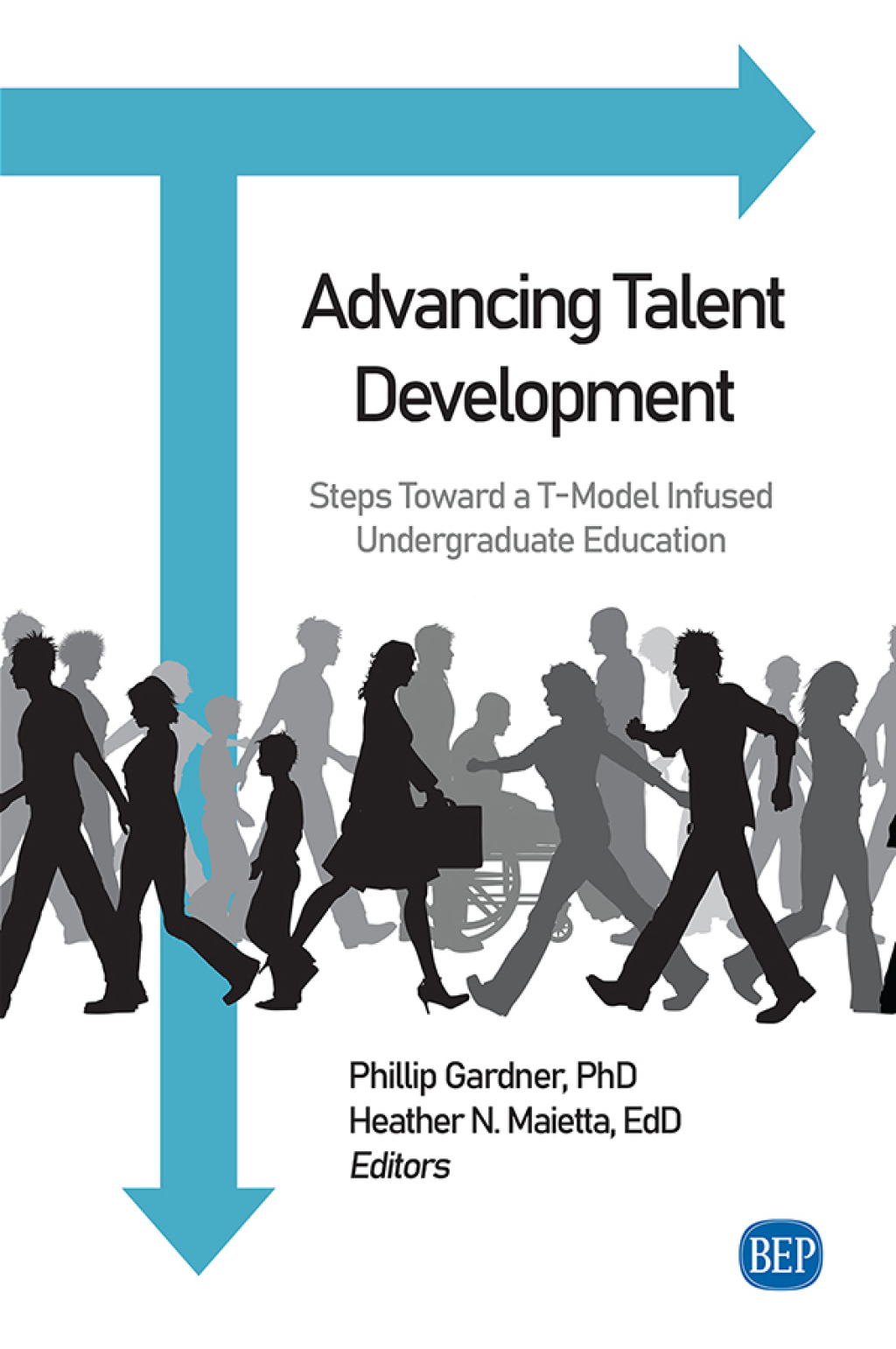 Advancing Talent Development Steps Toward a T-Model Infused Undergraduate Education - (PDF/EPUB Version)
