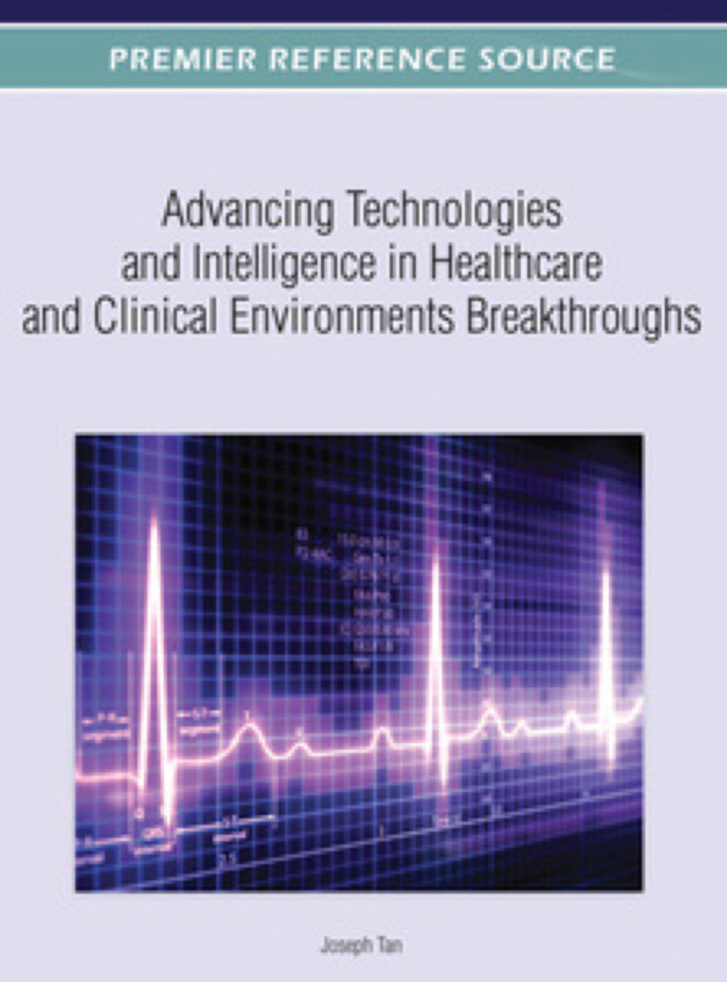 Advancing Technologies and Intelligence in Healthcare and Clinical Environments Breakthroughs â€“ PDF/EPUB Version Downloadable