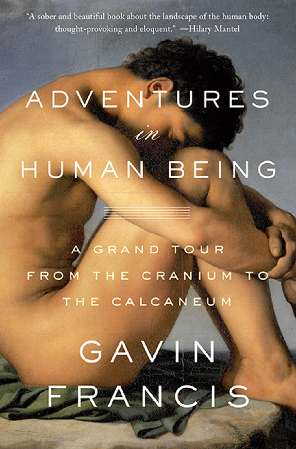 Adventures in Human Being A Grand Tour from the Cranium to the Calcaneum - (PDF/EPUB Version)