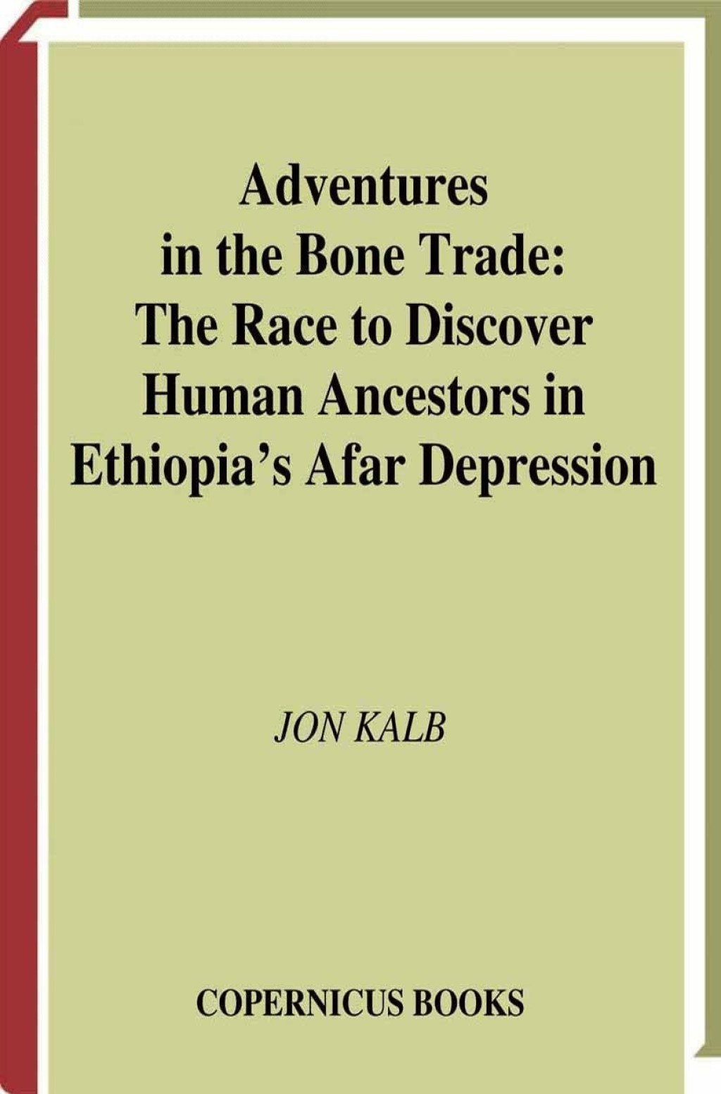 Adventures in the Bone Trade The Race to Discover Human Ancestors in Ethiopiaâ€™s Afar Depression - (PDF/EPUB Version)