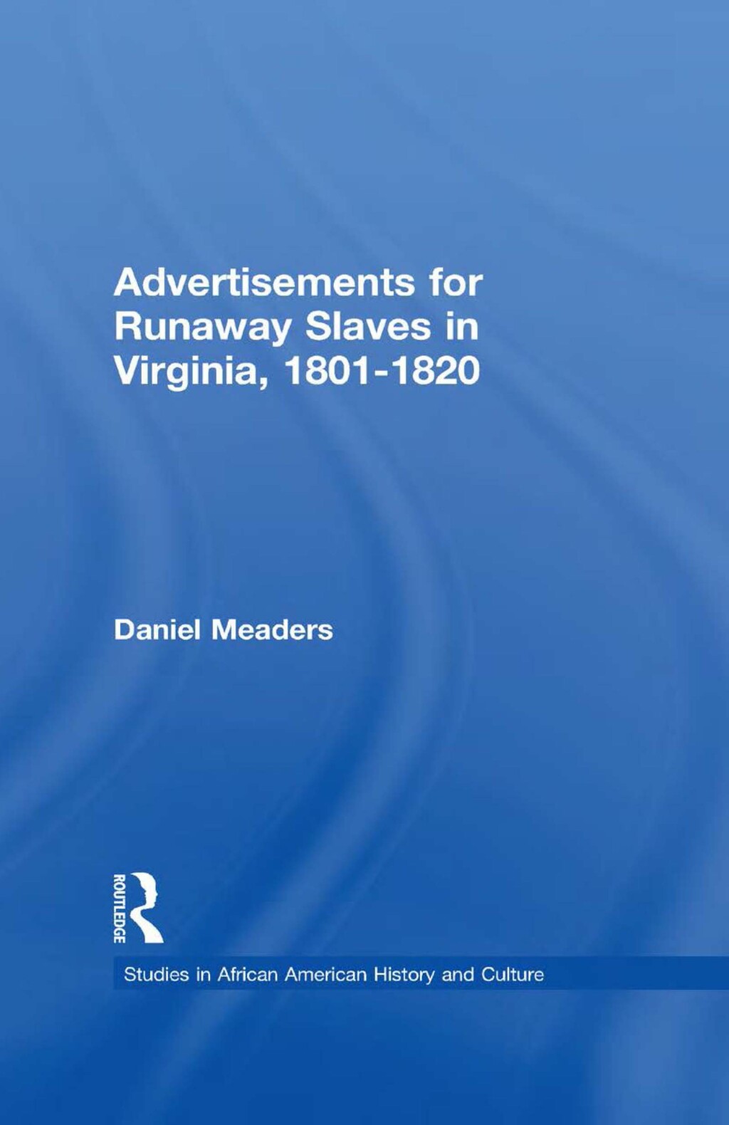 Advertisements for Runaway Slaves in Virginia, 1801-1820 1st Edition â€“ PDF/EPUB Version Downloadable