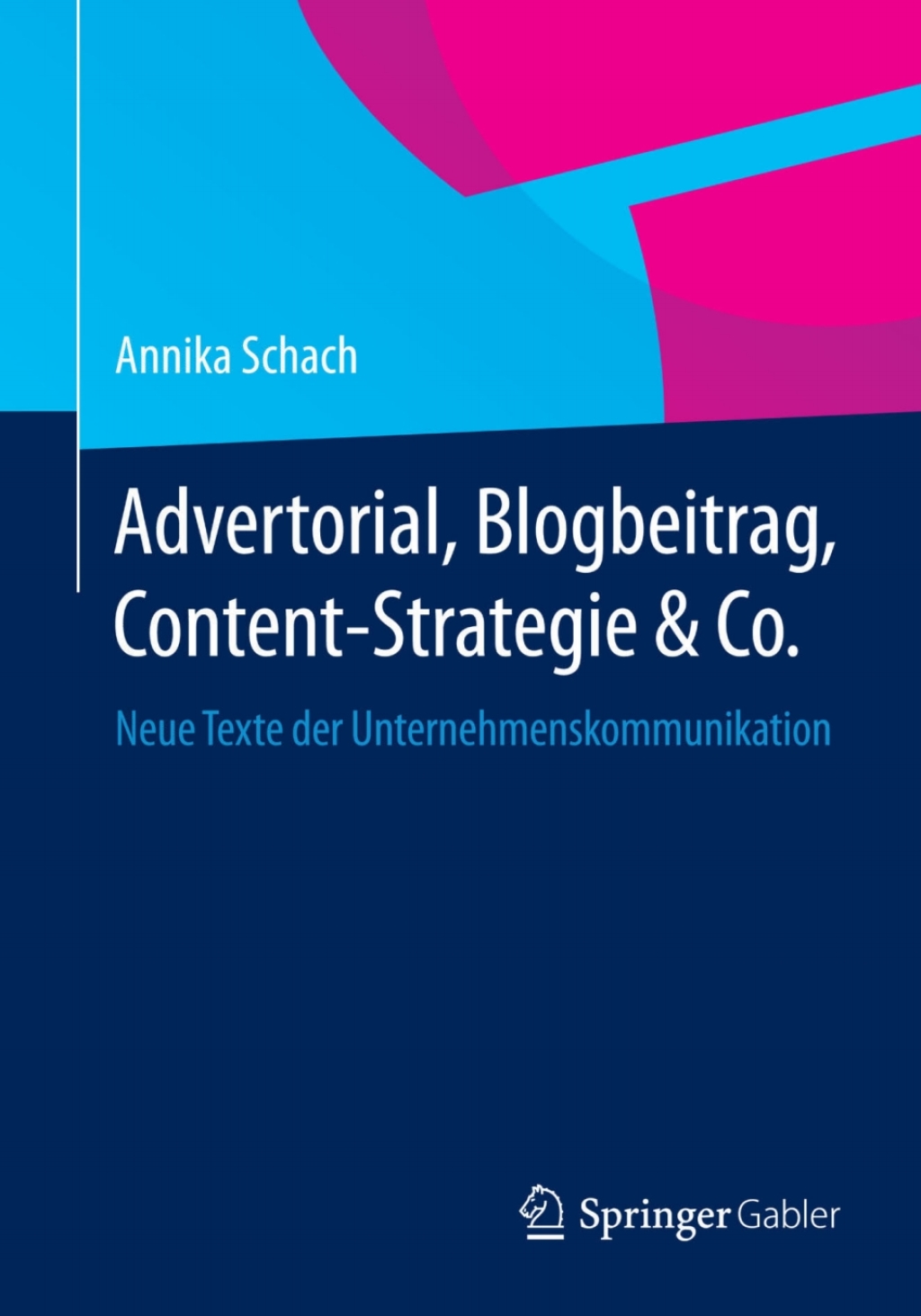 Advertorial, Blogbeitrag, Content-Strategie & Co. Neue Texte der Unternehmenskommunikation  â€“ PDF/EPUB Version Downloadable