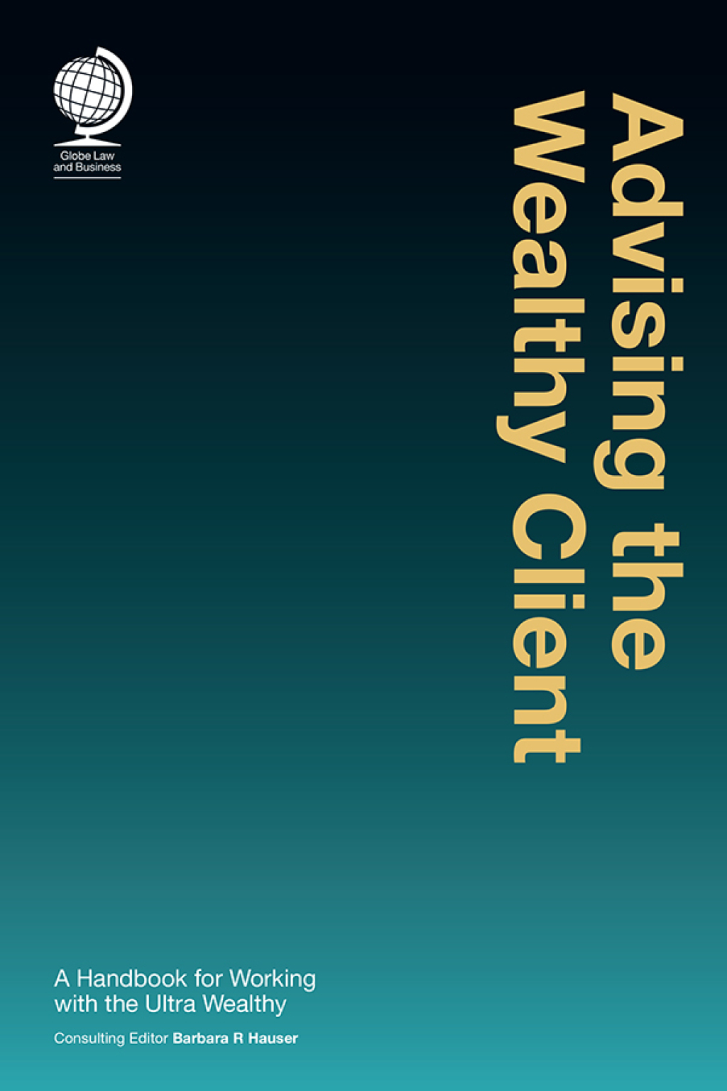 Advising the Wealthy Client A Handbook for Working with the Ultra Wealthy 1st Edition â€“ PDF/EPUB Version Downloadable