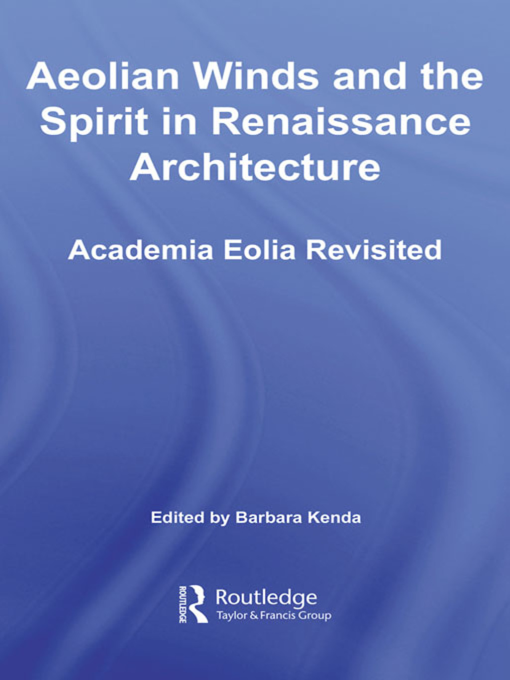 Aeolian Winds and the Spirit in Renaissance Architecture Academia Eolia Revisited 1st Edition â€“ PDF/EPUB Version Downloadable
