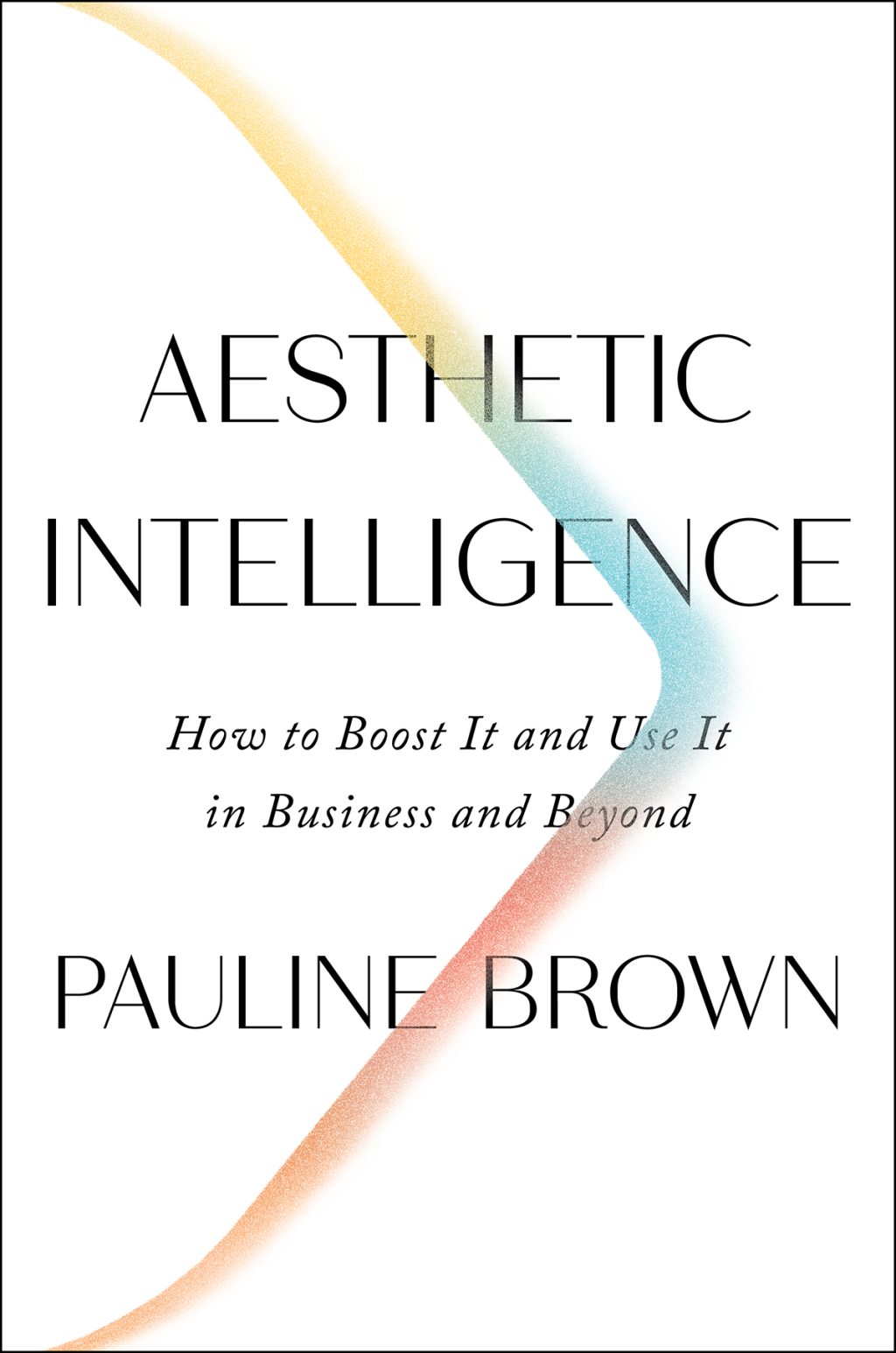 Aesthetic Intelligence How to Boost It and Use It in Business and Beyond - (PDF/EPUB Version)
