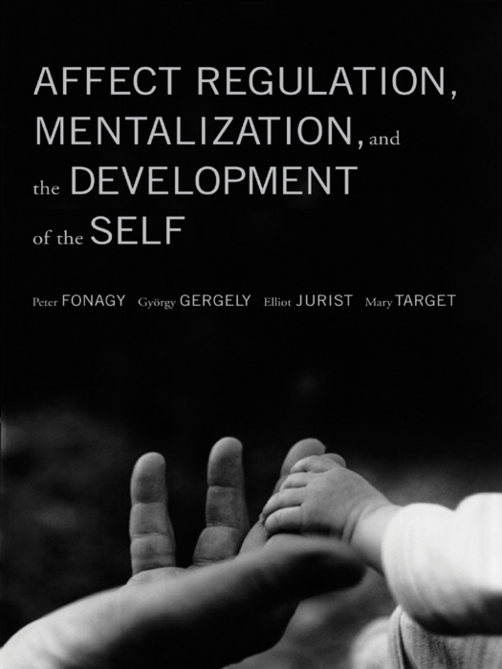 Affect Regulation, Mentalization, and the Development of the Self - (PDF/EPUB Version)