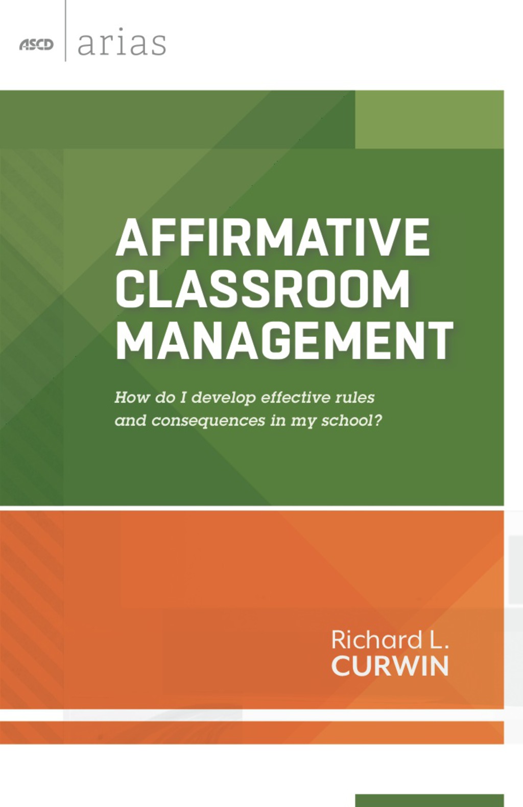 Affirmative Classroom Management How do I develop effective rules and consequences in my school? (ASCD Arias) - (PDF/EPUB Version)