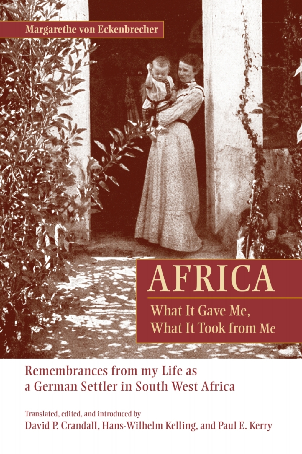 Africa: What It Gave Me, What It Took from Me Remembrances from My Life as a German Settler in South West Africa 1st Edition â€“ PDF/EPUB Version Downloadable