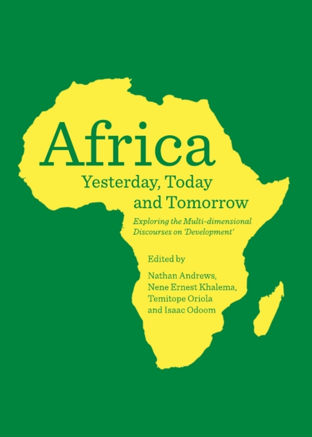 Africa Yesterday, Today and Tomorrow Exploring the Multi-dimensional Discourses on â€˜Developmentâ€™ 1st Edition â€“ PDF/EPUB Version Downloadable
