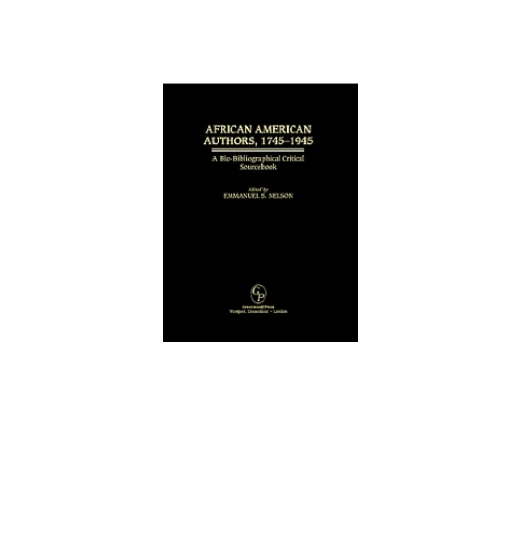 African American Authors, 1745-1945 A Bio-Bibliographical Critical Sourcebook 1st Edition â€“ PDF/EPUB Version Downloadable