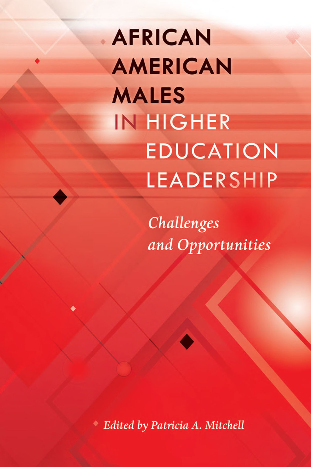 African American Males in Higher Education Leadership Challenges and ...