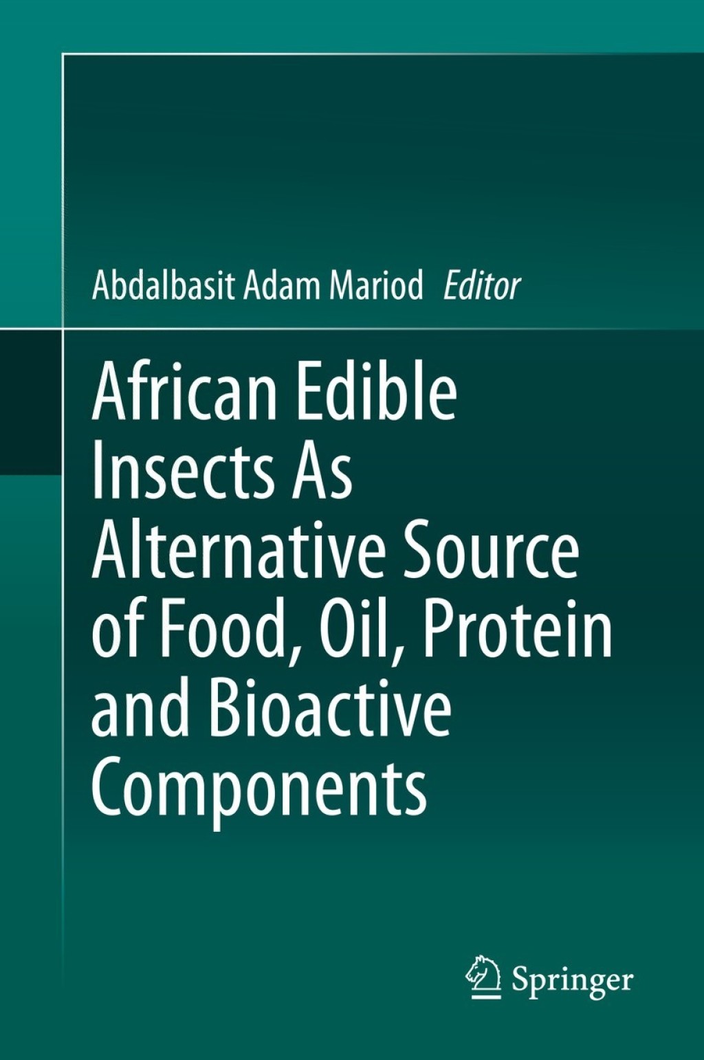 African Edible Insects As Alternative Source of Food, Oil, Protein and Bioactive Components â€“ PDF/EPUB Version Downloadable