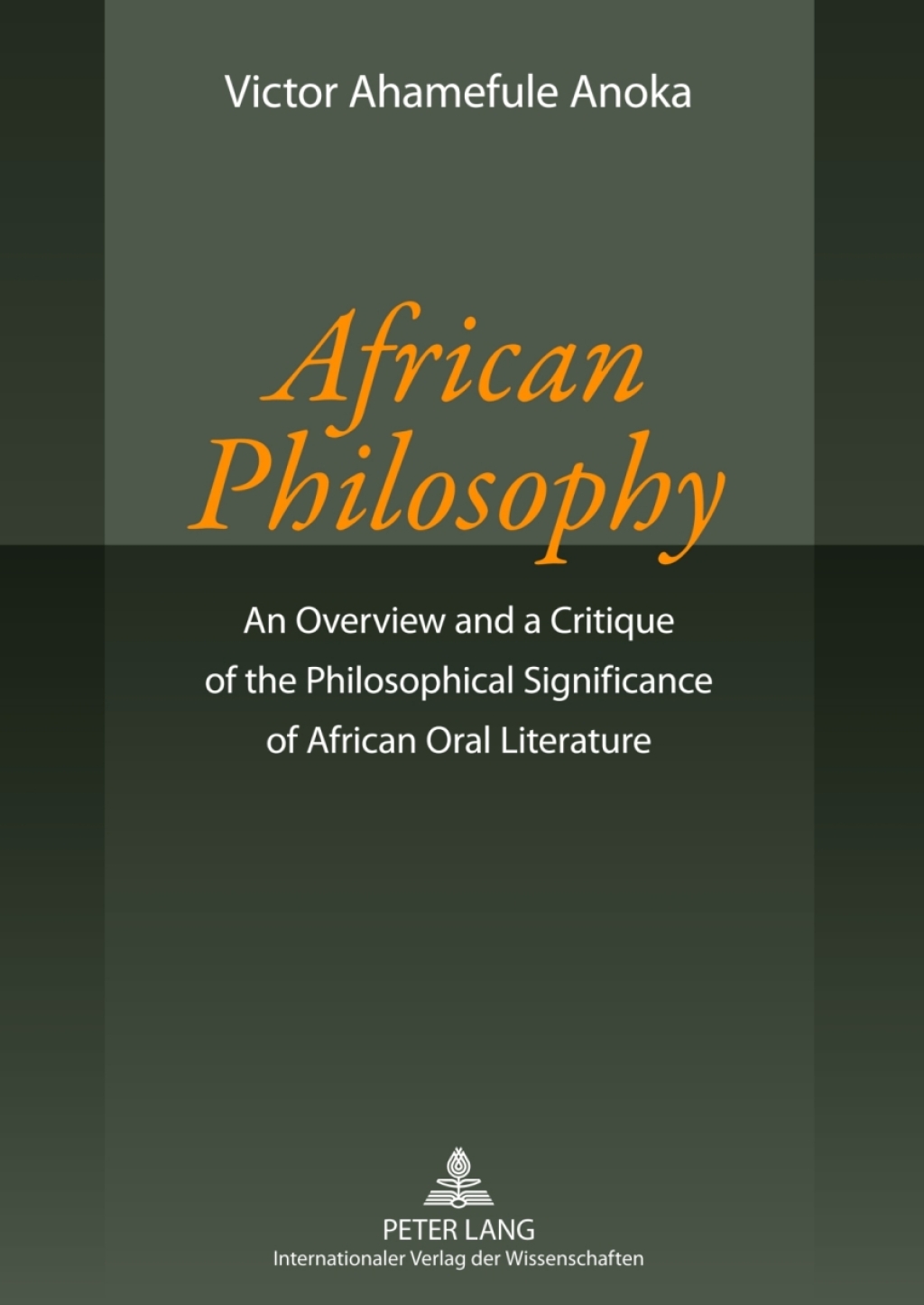 African Philosophy An Overview and a Critique of the Philosophical Significance of African Oral Literature 1st Edition â€“ PDF/EPUB Version Downloadable
