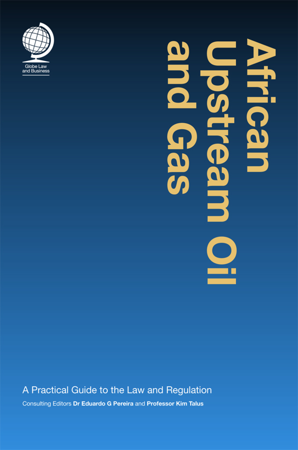 African Upstream Oil and Gas A Practical Guide to the Law and Regulation 1st Edition â€“ PDF/EPUB Version Downloadable