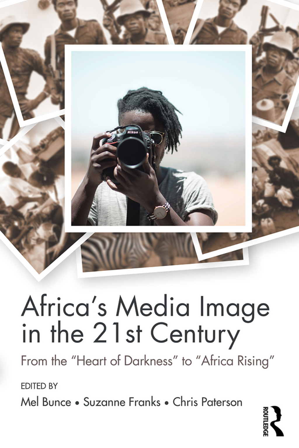Africa's Media Image in the 21st Century From the "Heart of Darkness" to "Africa Rising" 1st Edition â€“ PDF/EPUB Version Downloadable