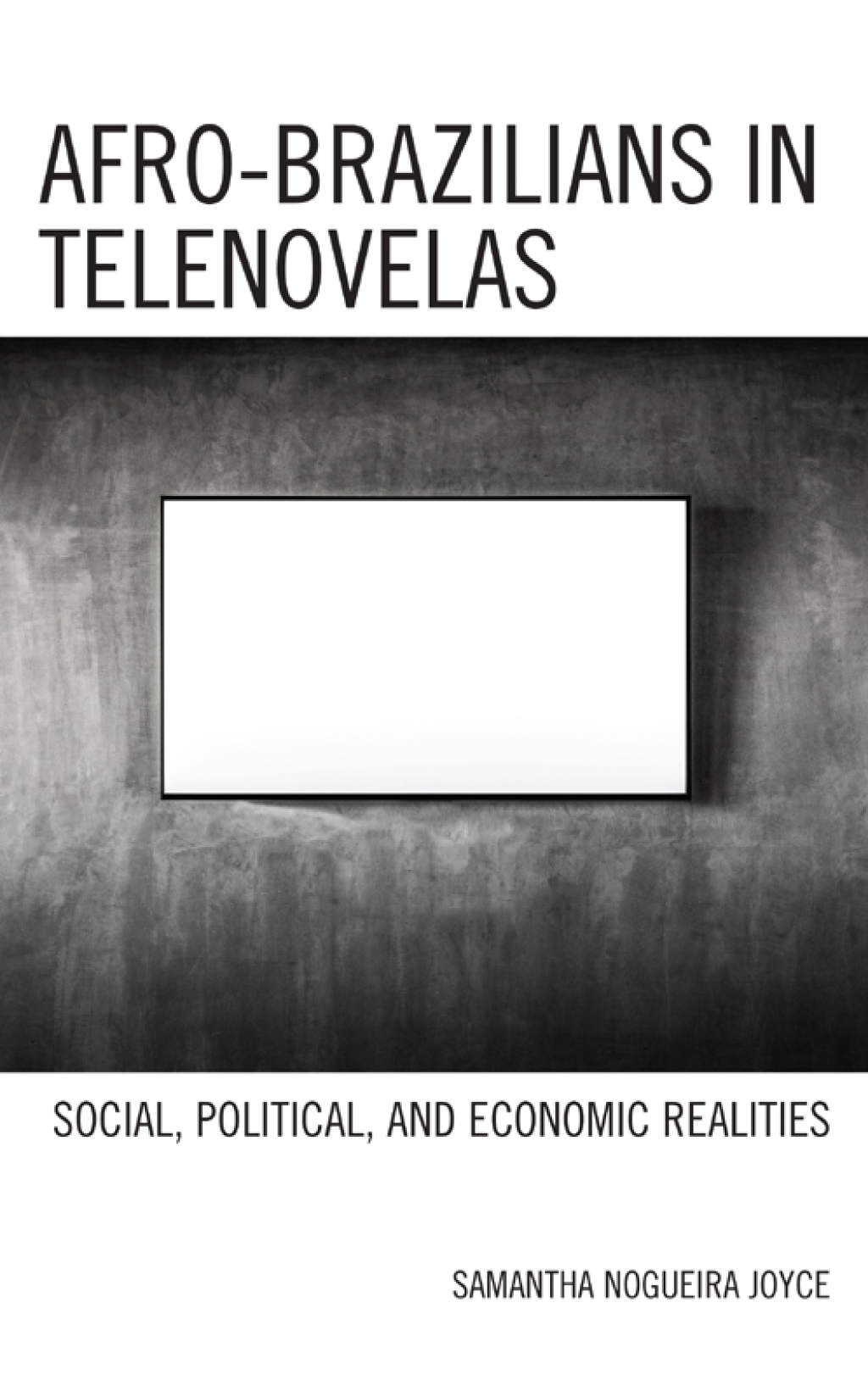 Afro-Brazilians in Telenovelas Social, Political, and Economic Realities - (PDF/EPUB Version)