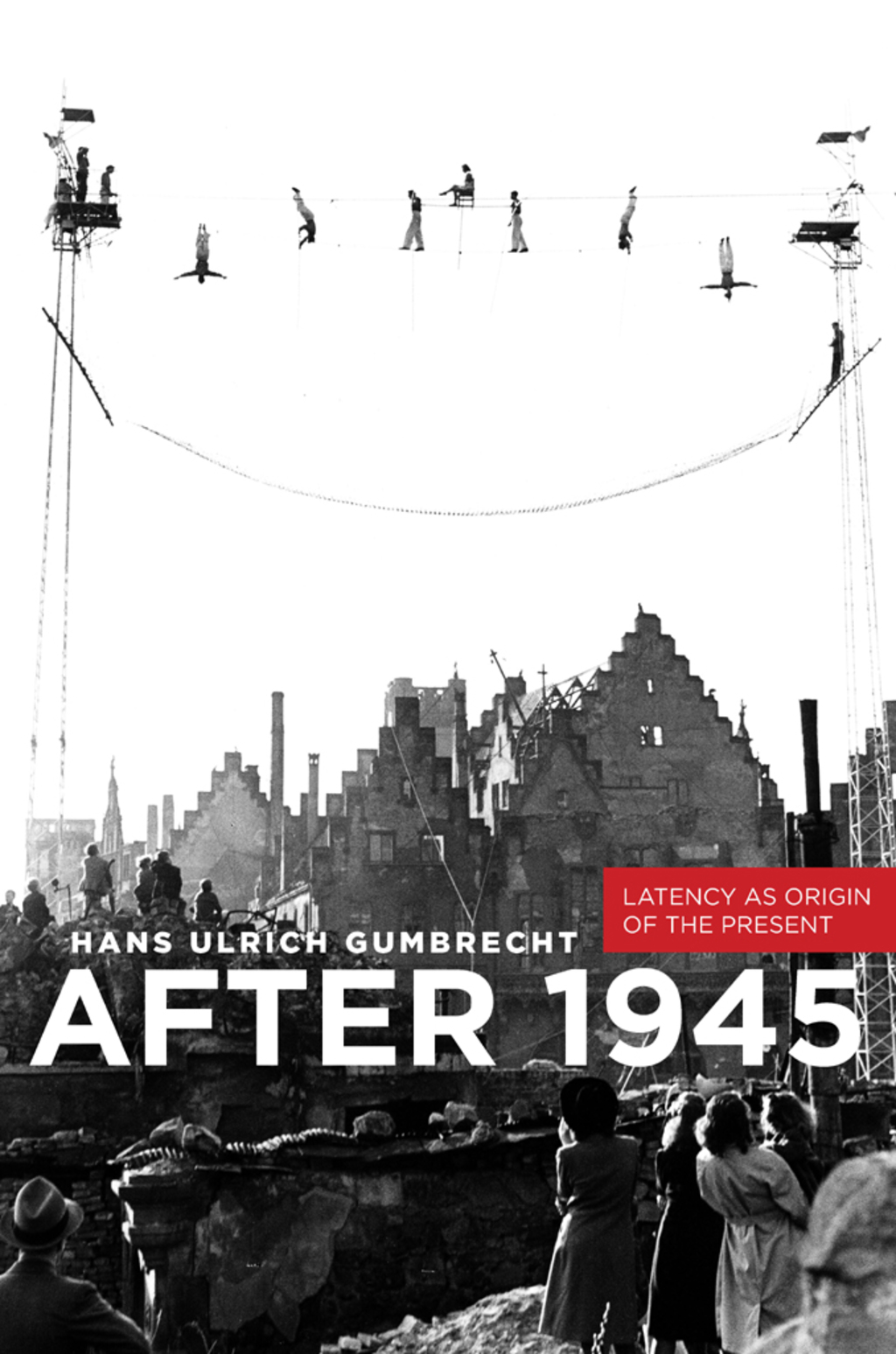 After 1945 Latency as Origin of the Present 1st Edition â€“ PDF/EPUB Version Downloadable