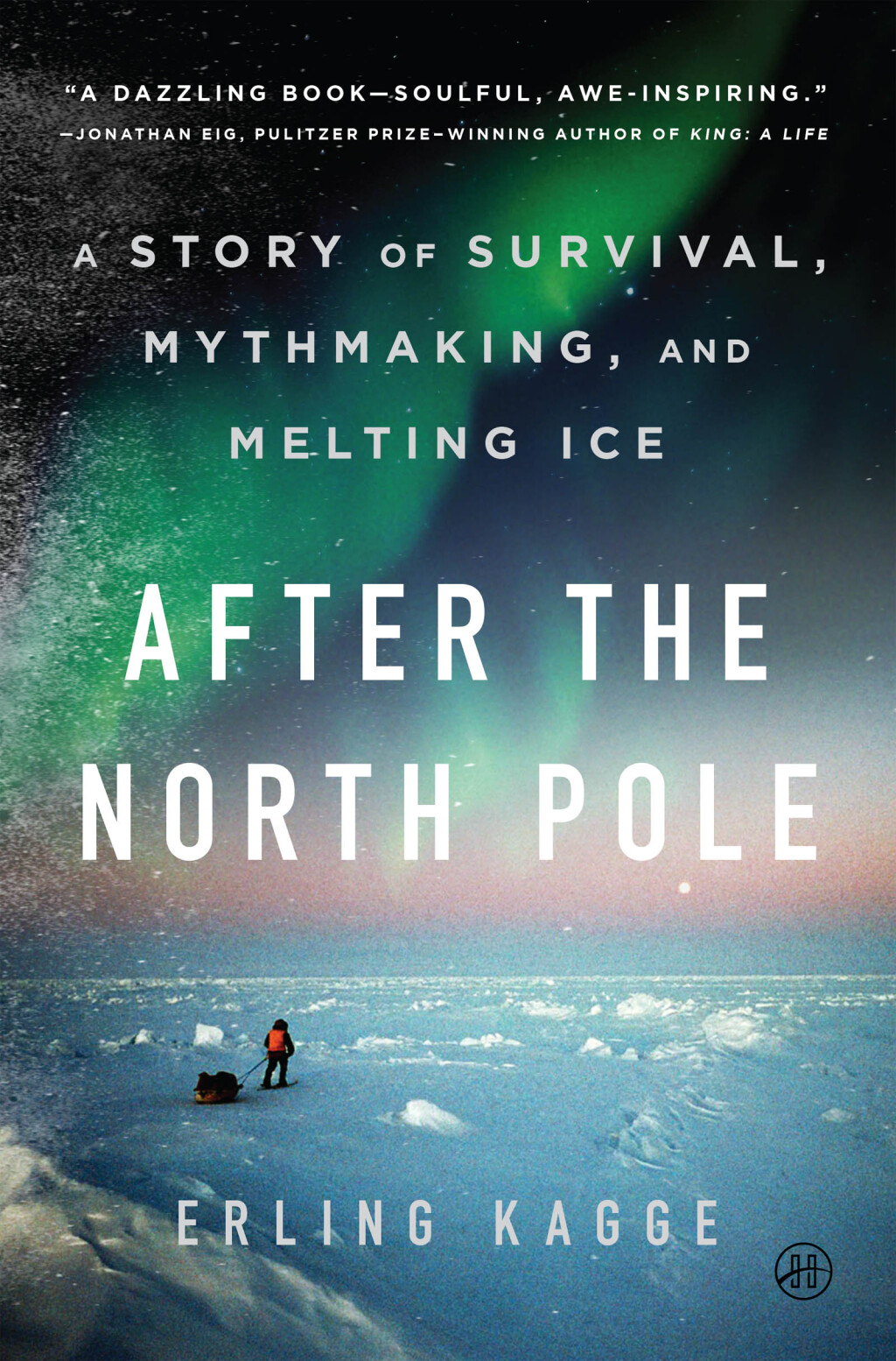 After the North Pole A Story of Survival, Mythmaking, and Melting Ice - (PDF/EPUB Version)