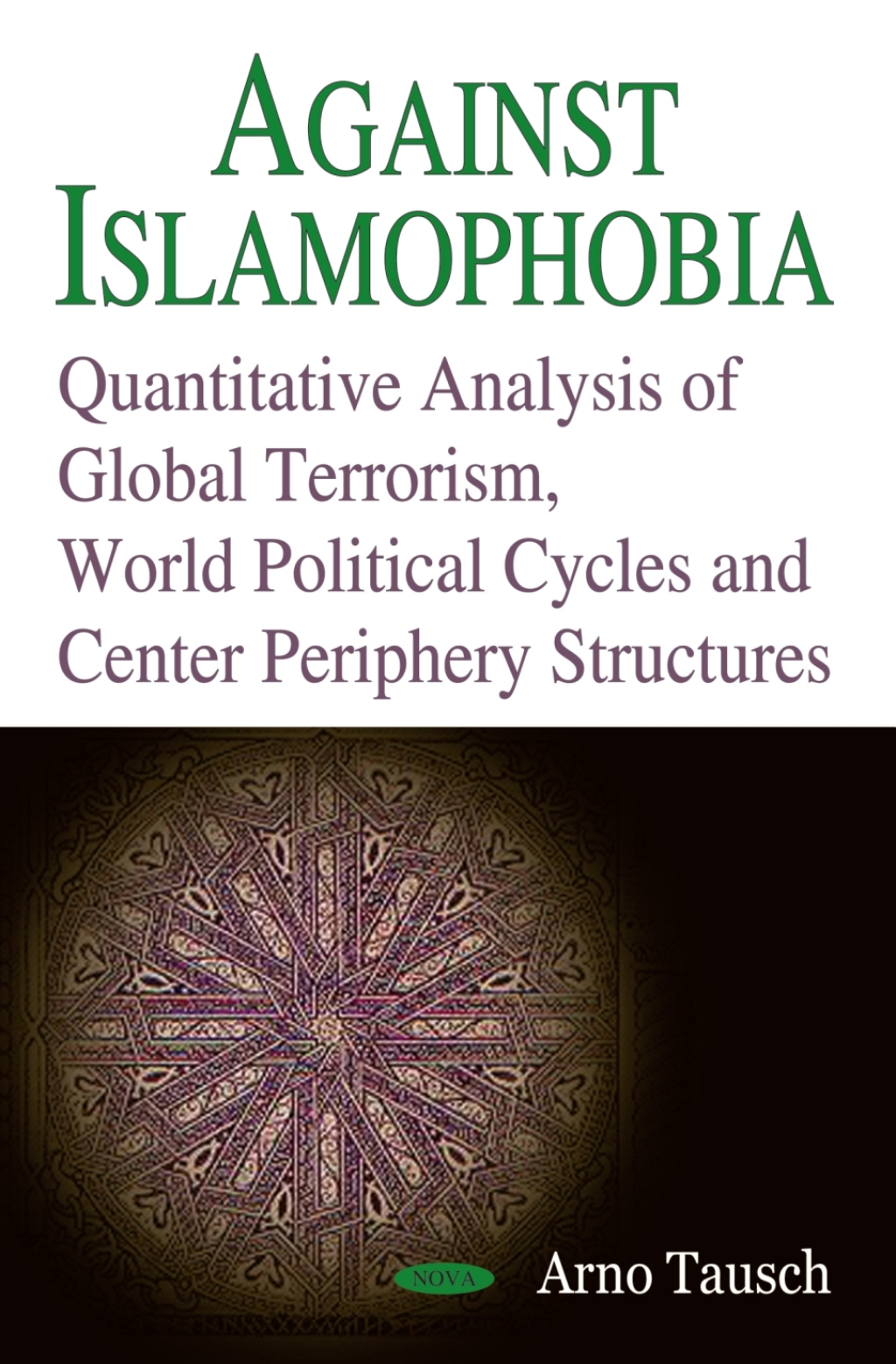 Against Islamophobia. Quantitative Analyses of Global Terrorism, World Political Cycles and Center Periphery Structures â€“ PDF/EPUB Version Downloadable