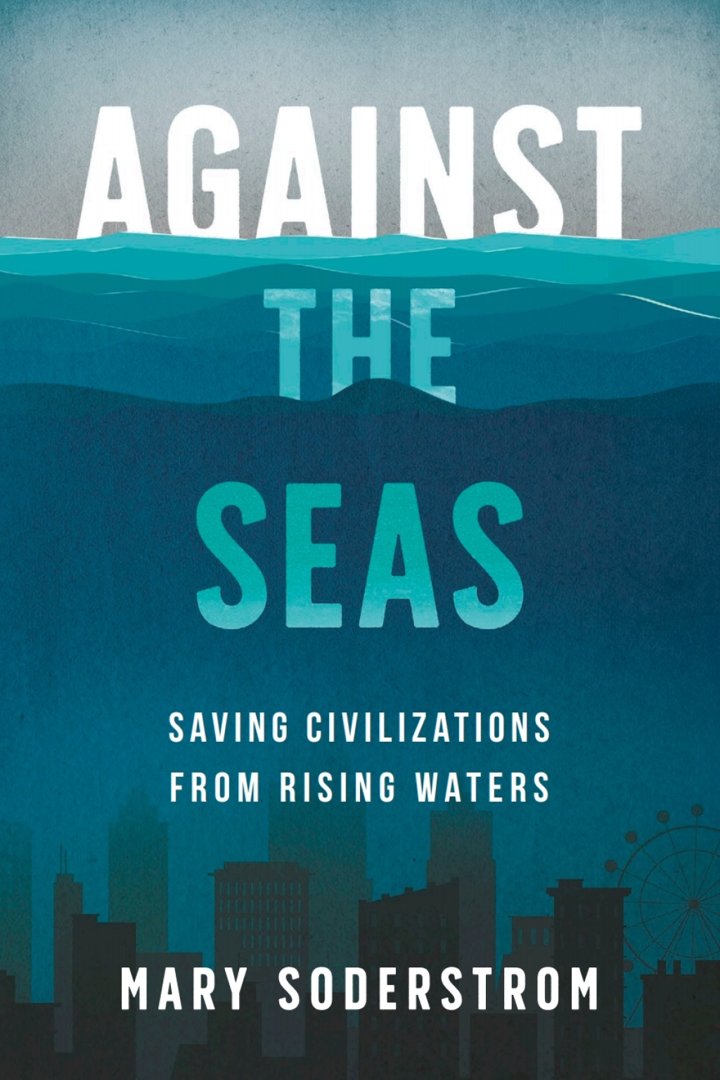 Against the Seas Saving Civilizations from Rising Waters - (PDF/EPUB Version)