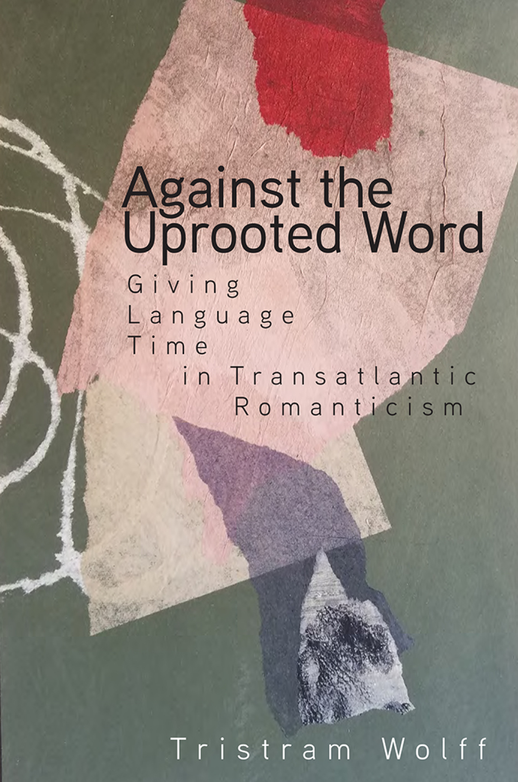 Against the Uprooted Word Giving Language Time in Transatlantic Romanticism 1st Edition â€“ PDF/EPUB Version Downloadable