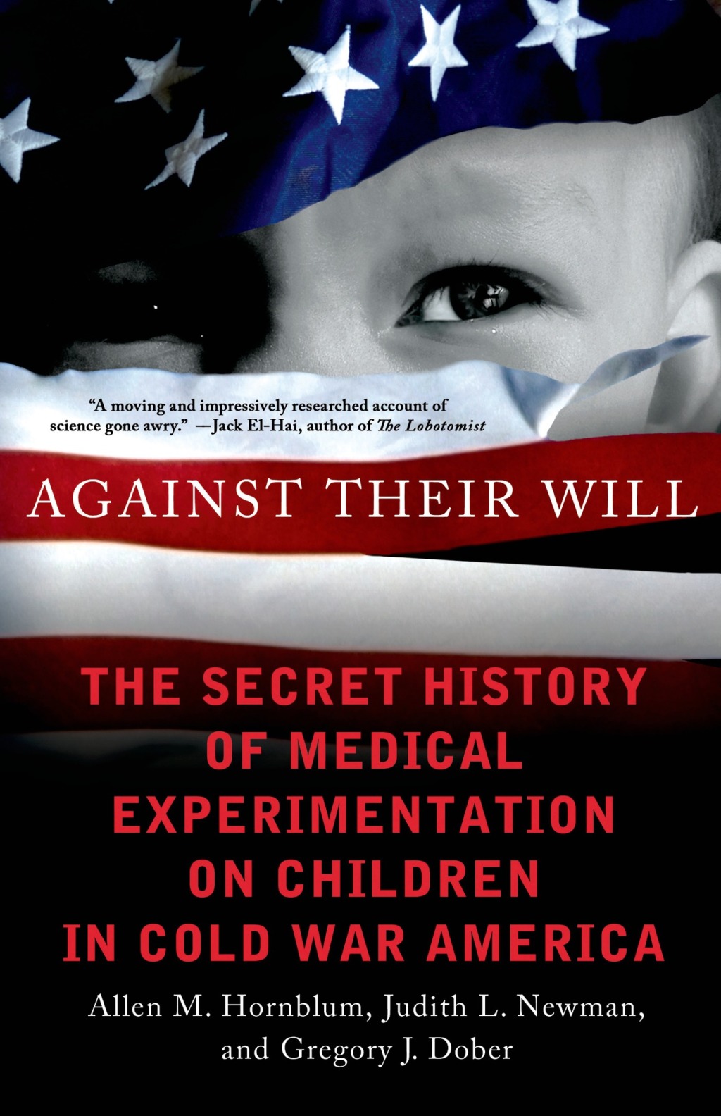 Against Their Will The Secret History of Medical Experimentation on Children in Cold War America - (PDF/EPUB Version)