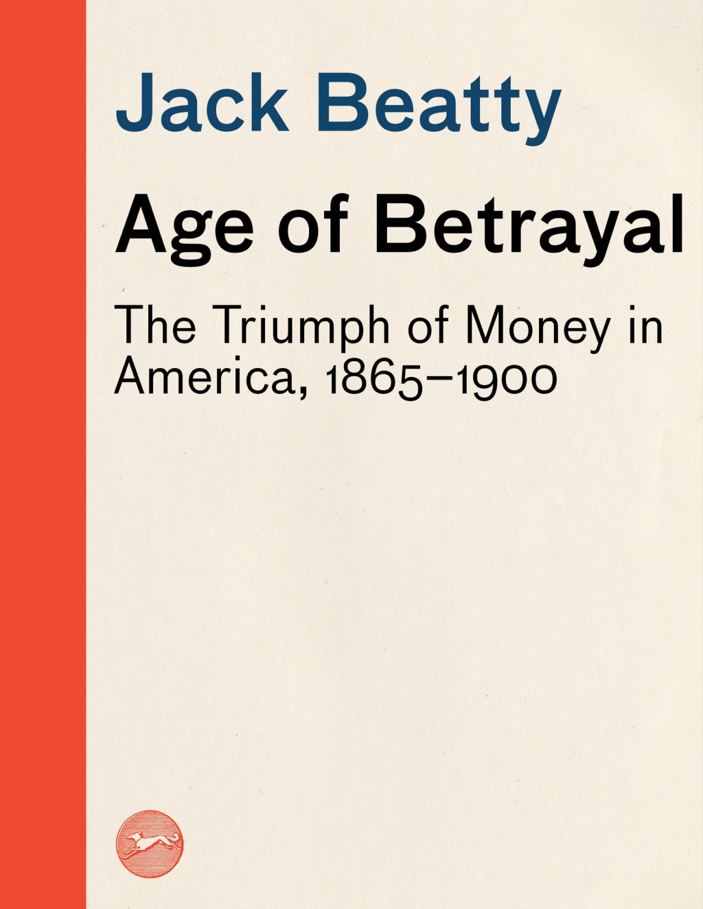 Age of Betrayal The Triumph of Money in America, 1865-1900 - (PDF/EPUB Version)
