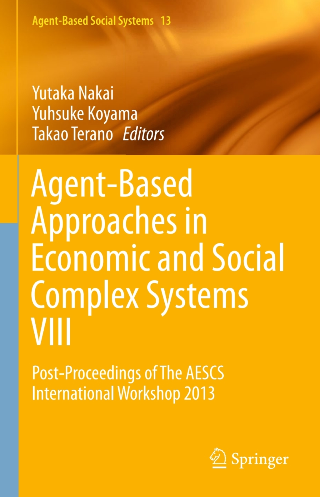 Agent-Based Approaches in Economic and Social Complex Systems VIII Post-Proceedings of The AESCS International Workshop 2013 â€“ PDF/EPUB Version Downloadable