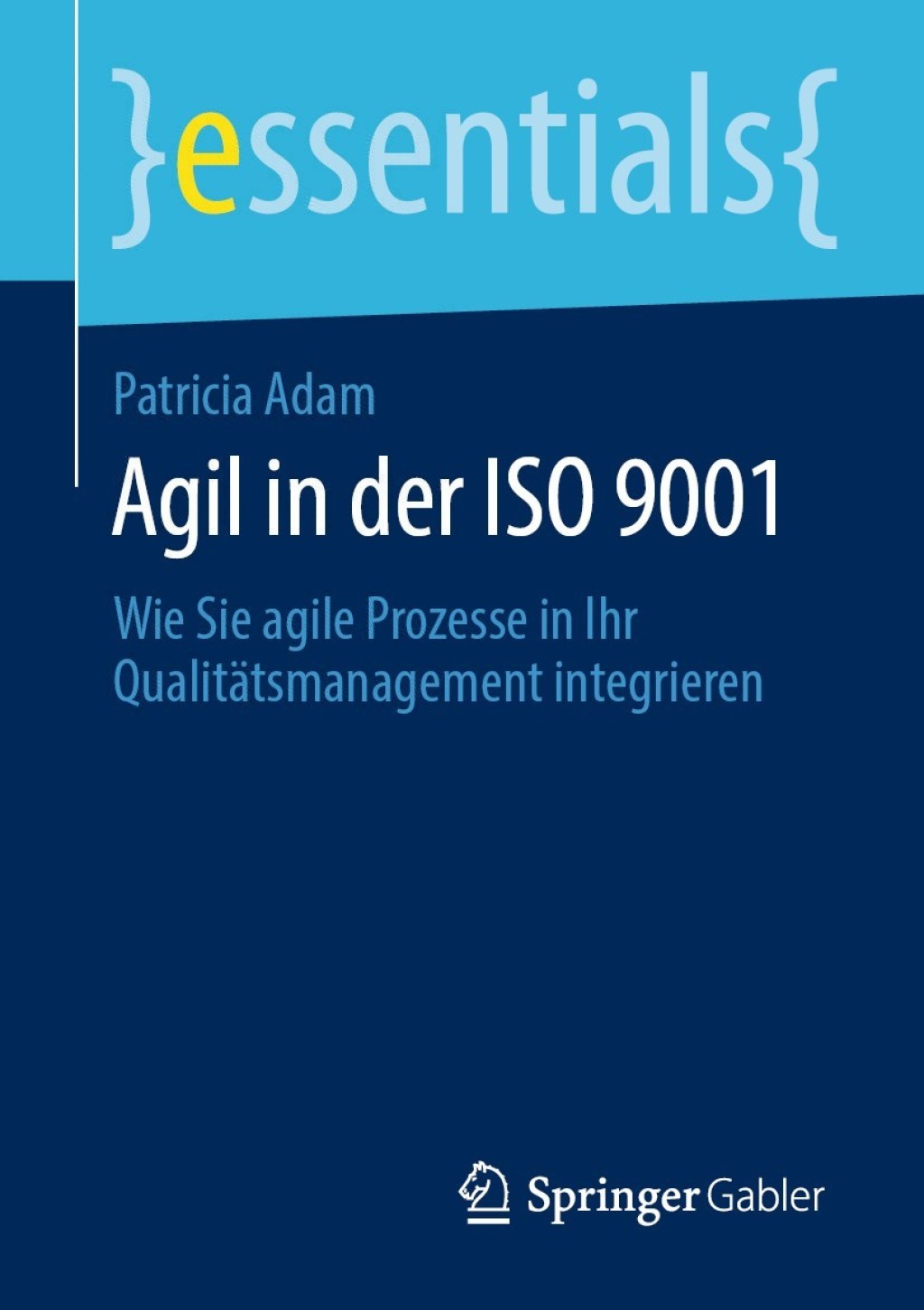 Agil in der ISO 9001 Wie Sie agile Prozesse in Ihr QualitÃ¤tsmanagement integrieren - (PDF/EPUB Version)