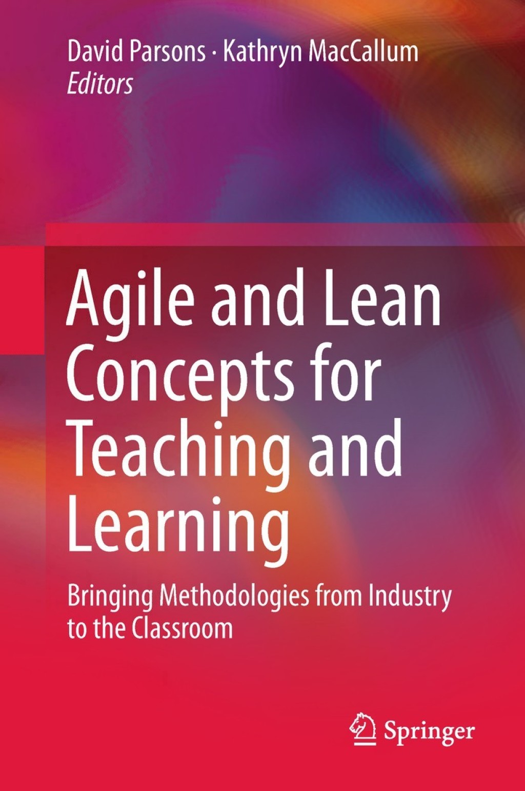 Agile and Lean Concepts for Teaching and Learning Bringing Methodologies from Industry to the Classroom â€“ PDF/EPUB Version Downloadable