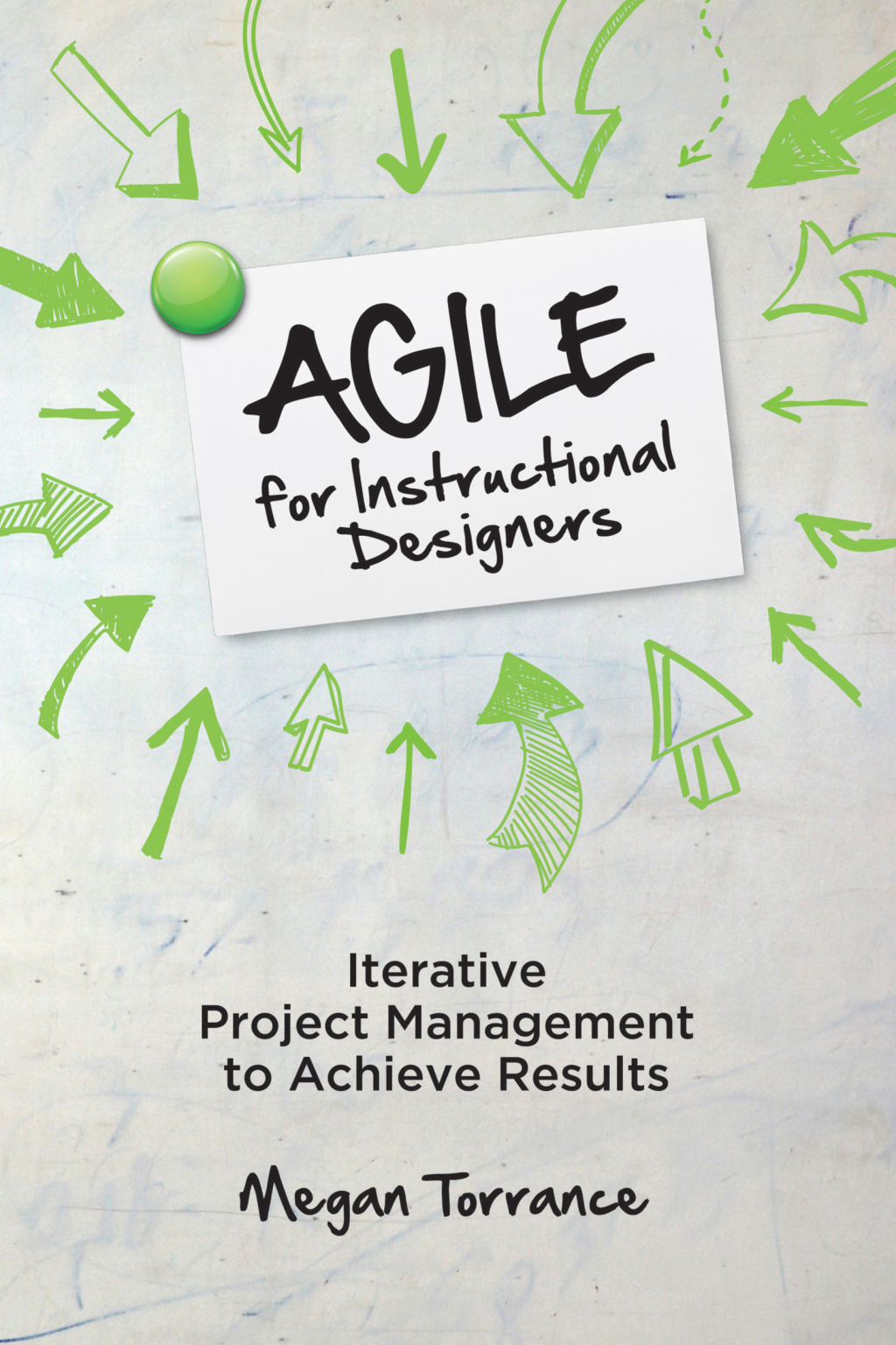Agile for Instructional Designers Iterative Project Management to Achieve Results - (PDF/EPUB Version)