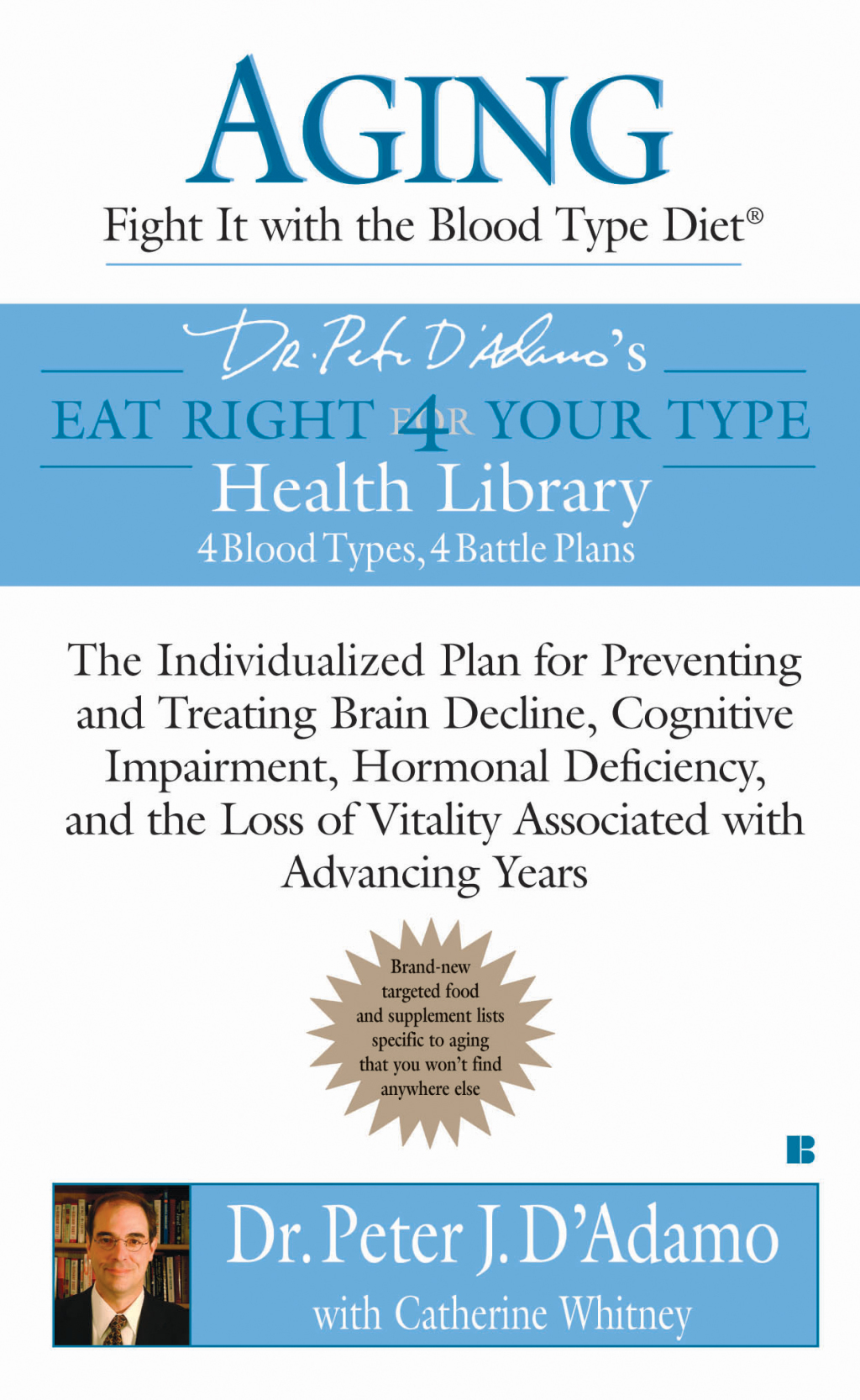 Aging: Fight it with the Blood Type Diet The Individualized Plan for Preventing and Treating Brain Impairment, Hormonal Deficiency, and the Loss of Vitality Associated with Advancing Years - (PDF/EPUB Version)