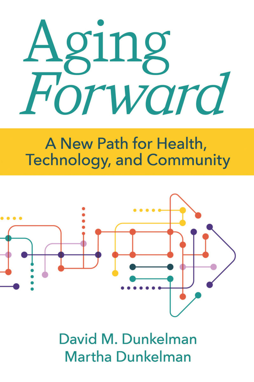 Aging Forward: A New Path for Health, Technology, and Community 1st Edition - (PDF/EPUB Version)