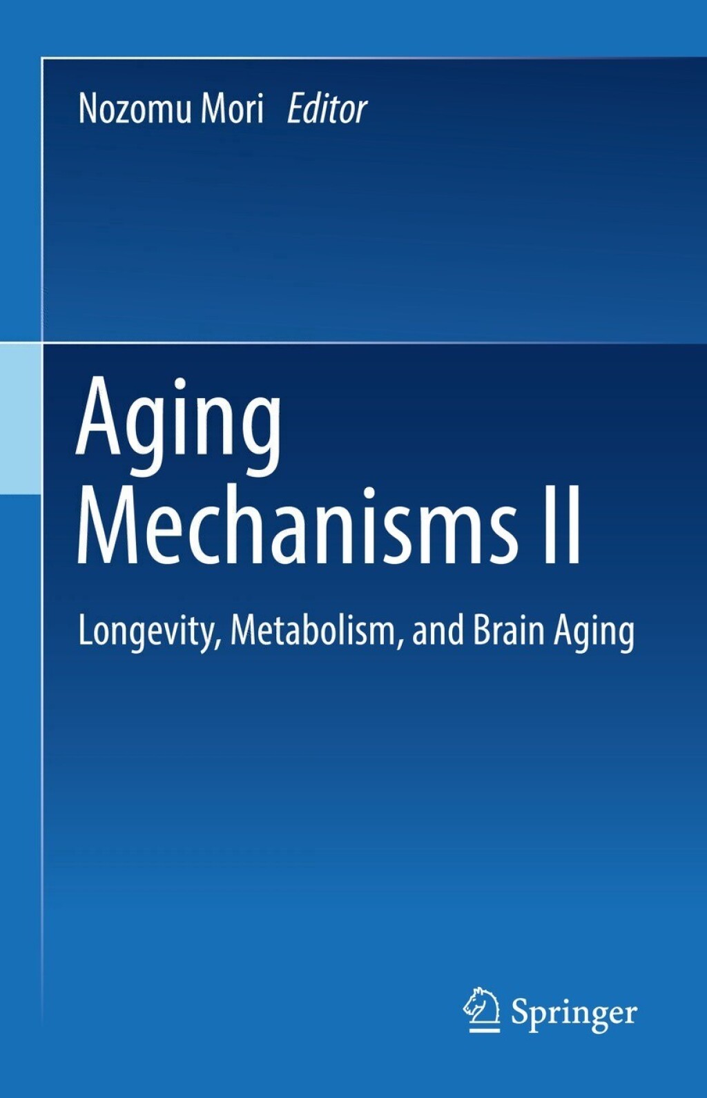 Aging Mechanisms II Longevity, Metabolism, and Brain Aging â€“ PDF/EPUB Version Downloadable