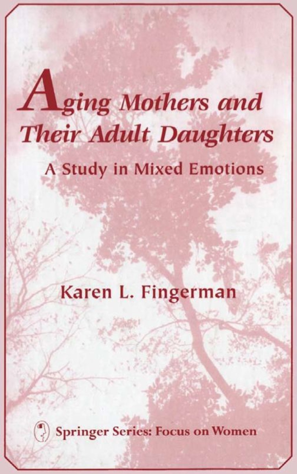 Aging Mothers and Their Adult Daughters A Study in Mixed Emotions 1st Edition â€“ PDF/EPUB Version Downloadable
