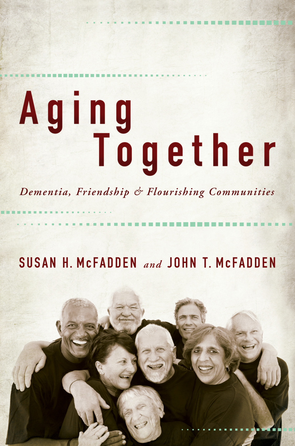 Aging Together Dementia, Friendship, and Flourishing Communities - (PDF/EPUB Version)