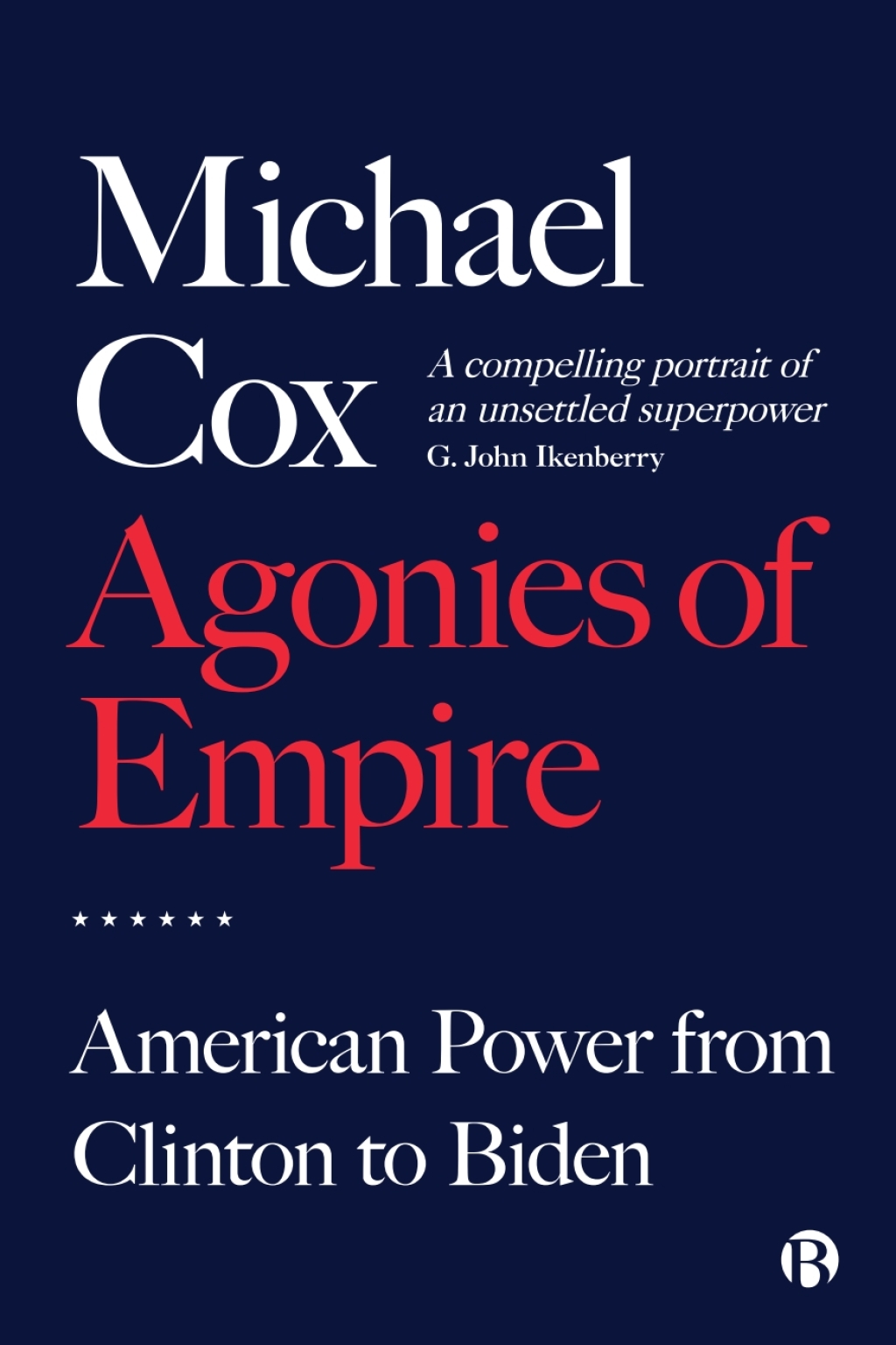 Agonies of Empire American Power from Clinton to Biden 1st Edition â€“ PDF/EPUB Version Downloadable
