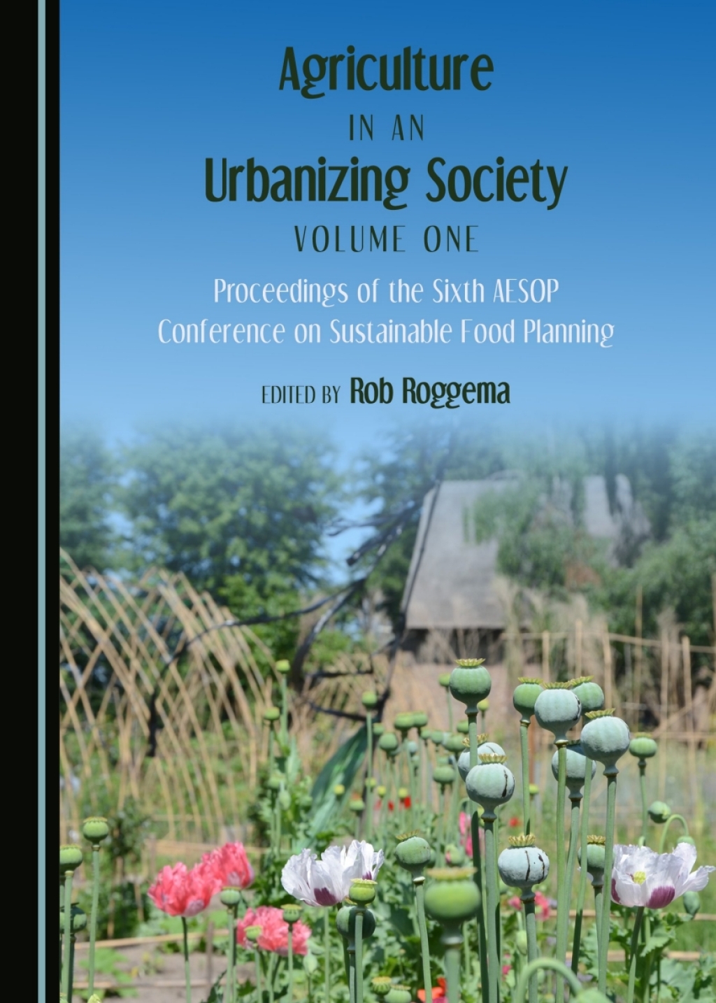Agriculture in an Urbanizing Society Volume One Proceedings of the Sixth AESOP Conference on Sustainable Food Planning 1st Edition â€“ PDF/EPUB Version Downloadable